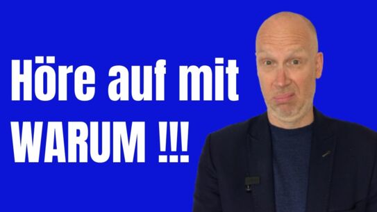Warum es schlecht ist WARUM zu sagen - musst Du Dir ansehen