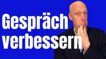 Wie Du Deine Gespräche leicht verbesserst