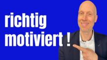 So motivierst Du Dich und andere - 5 wichtige Schritte