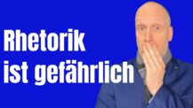 Warum Rhetorik eine gefährliche Waffe sein kann - ODER NICHT