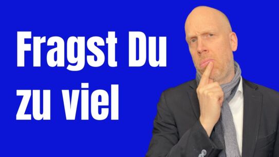 Wie Du Fragen angenehm stellst - Du musst EINLEITEN