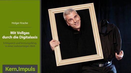 Mit Vollgas durch die Digitalaxis - Erfolgreich und leistungsfähig in einer wahnwitzigen Welt