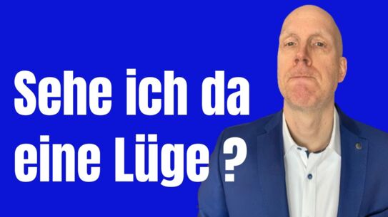 Wie Du Lügen und Unsicherheiten erkennst - geht sehr gut