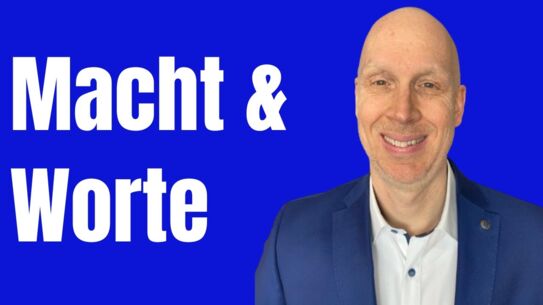 Warum du mit den richtigen Worten viel Macht hast - Nutze es jetzt