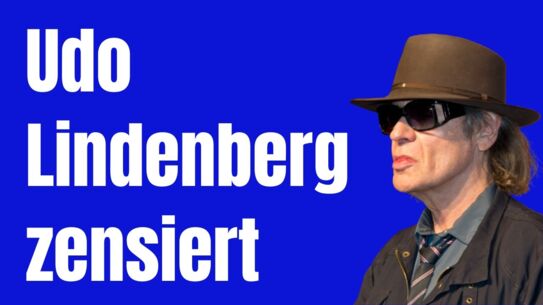 Wie Udo Lindenberg zensiert wird? - Freie Wortwahl für uns