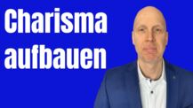 3 Faktoren für mehr Charisma - So erzielst Du die Wirkung